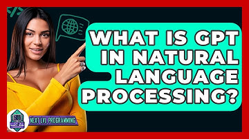 What Is GPT In Natural Language Processing? - Next LVL Programming