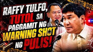 RAFFY TULFO, TUTOL SA PAGGAMIT NG WARNING SHOT NG PULIS 