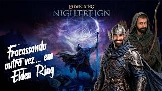 FRACASSANDO outra vez.... Elden Ring Nightreign