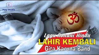 Lagu Rohani Hindu - Lahir Kembali Oleh Gita Karuna Band