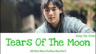 Kang Tae Kwan -Tears Of The Moon ( OST River Where The Moon Rises Part 2 )