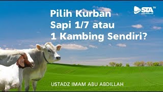 Pilih Qurban Sapi 7 Orang atau 1 Kambing Sendiri? - Ustadz Imam Abu Abdillah