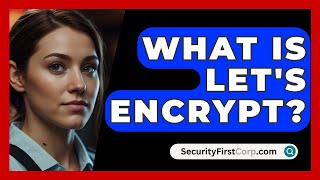 What Is Lets Encrypt? - Securityfirstcorp