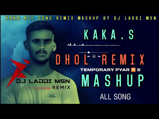 Kaka (Dhol Mix Mashup) Dj Laddi Msn | Kaka hits Song | New Punjabi Mashup 2021 | Apm  Records class=