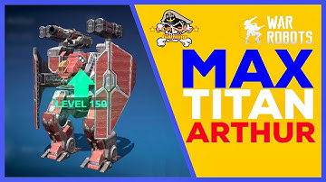 LvL 150 Max ARTHUR TITAN - Is it a Beast? - War Robots [WR]