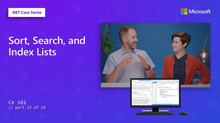 Sort, Search, and Index Lists | C# 101 [13 of 19]