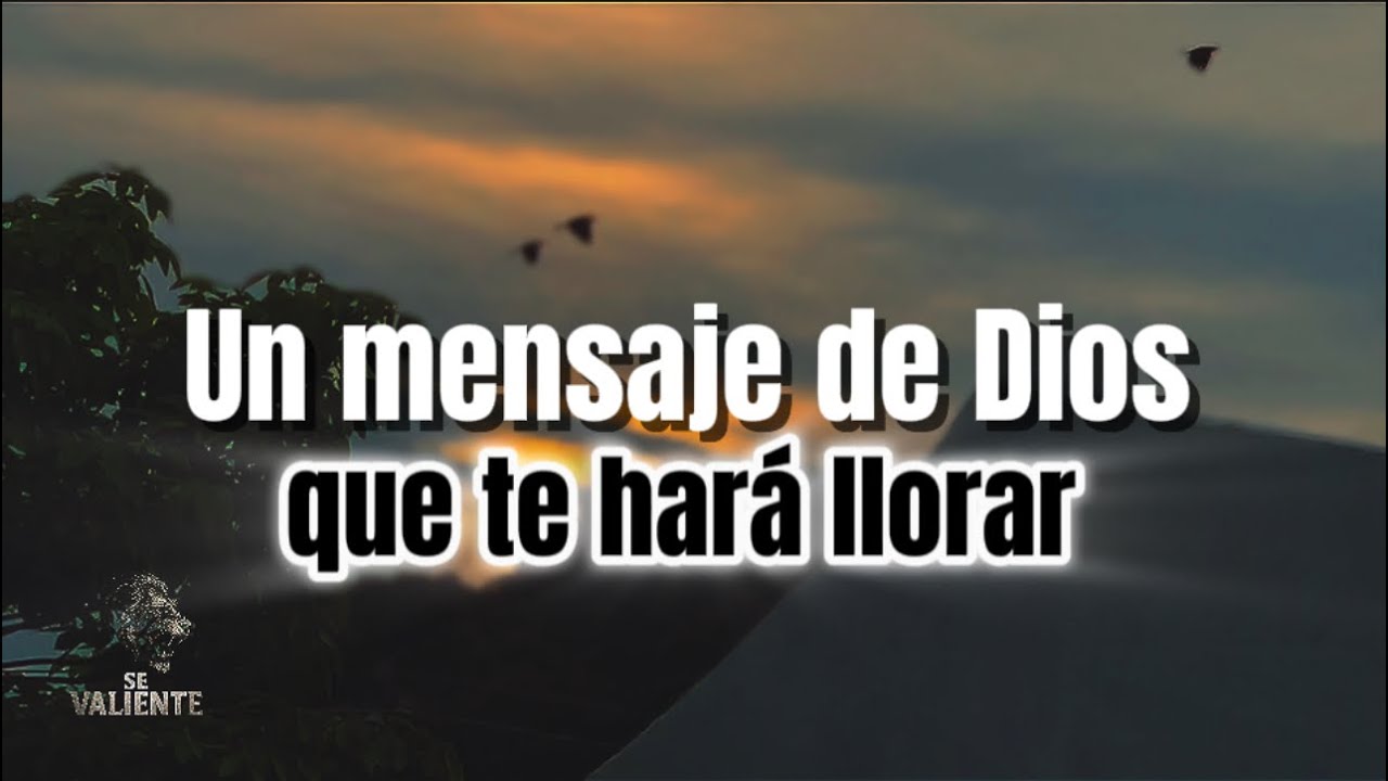 Un mensaje de Dios que te hará llorar NO LO IGNORES - YouTube
