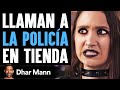 Llaman A La Policía En Tienda | Dhar Mann