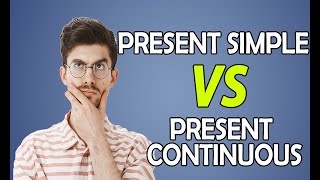 Present Simple و Present Continuous أجي تفهم اللغة الانجليزية بسهولة - الفرق ما بين