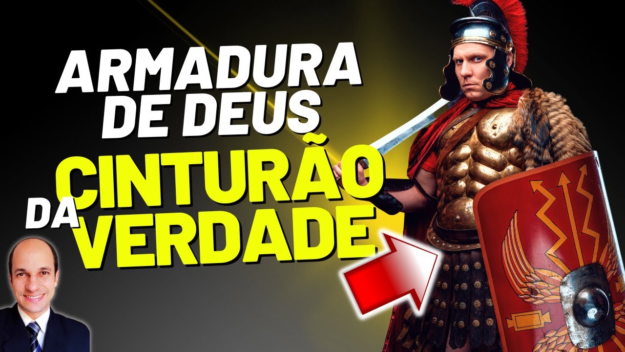ARMADURA DE DEUS: O que é o CINTURÃO DA VERDADE e como usá-lo nas BATALHAS ESPIRITUAIS?