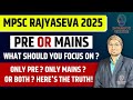 MPSC Rajyaseva 2025: Prelims or Mains – What Should You Focus On? | Must-Watch Strategy Guide!
