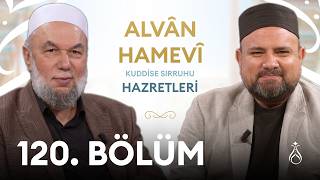 Alvân Hamevî Hz. (k.s) | Büyüklerin İzinde | 120. Bölüm