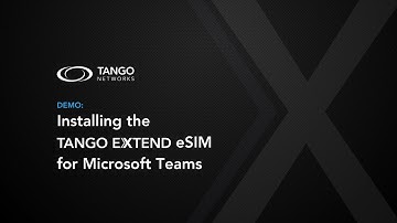 Tango Networks - Extend eSIM Demo for Microsoft Teams