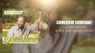 Watch Luther Barnes Somehow Someway video
