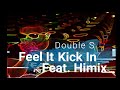 Double S - Feel It Kick In Feat. Himix