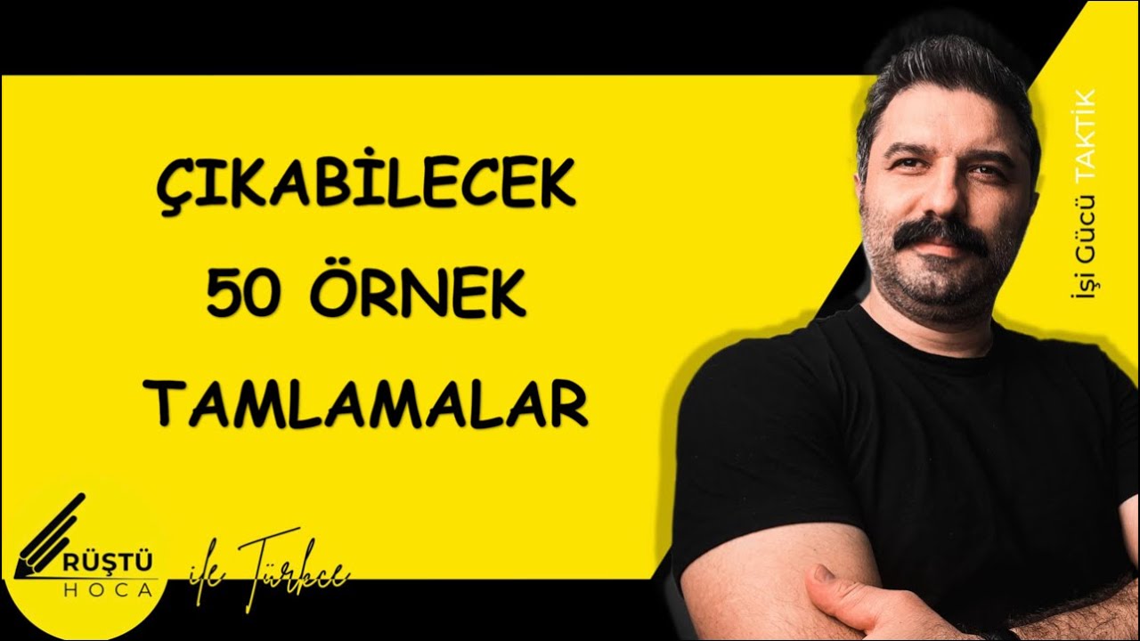 Çıkabilecek 50 Örnek | TAMLAMALAR | RÜŞTÜ HOCA