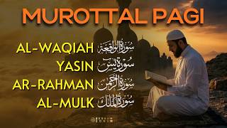 Murottal Pagi Pembuka Rezeki  Surah Al Waqiahyasinar Rahmanal Mulk  Bacaan Al Quran Merdu