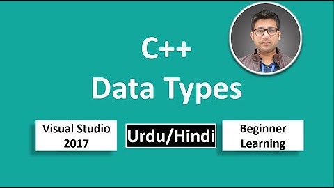 05. C++ in Urdu/Hindi Data Types Beginners Tutorial vs 2017