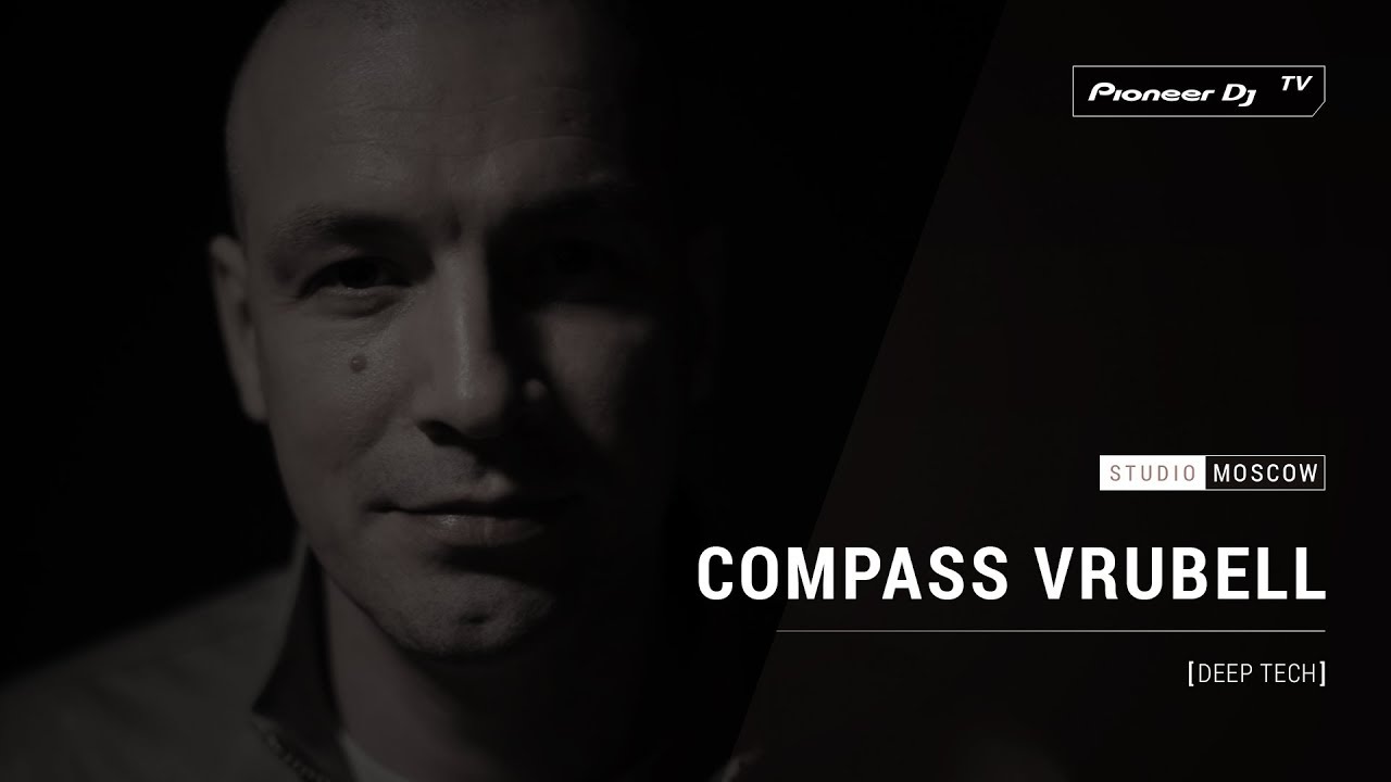 COMPASS VRUBELL [ deep tech ]  @ Pioneer DJ TV | Moscow