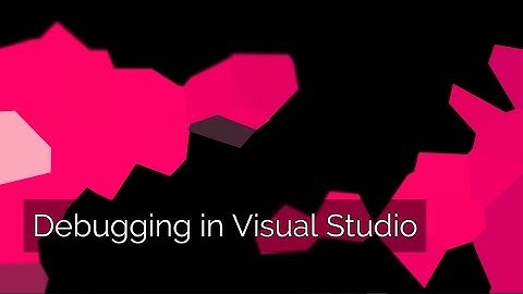 Debugging in Visual Studio