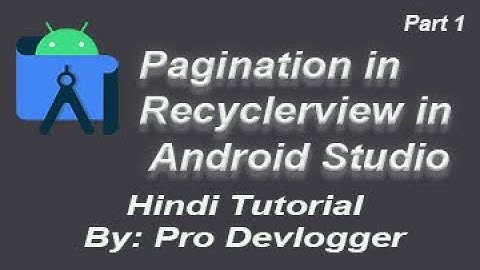 Pagination in RecyclerView in Hindi Tutorial in Android Studio