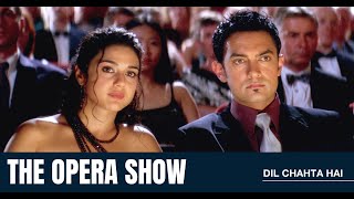 The Opera Show | Dil Chahta Hai | Aamir Khan | Preity Zinta | Farhan Akhtar