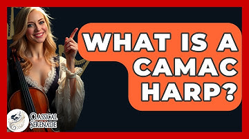 What Is A Camac Harp? - Classical Serenade