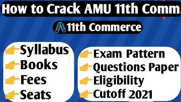 How to crack AMU 11th Commerce  exam  2022 !books, Syllabus, Question, eligibility,exam pattern 2021