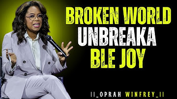 BROKEN WORLD, UNBREAKABLE JOY || Oprah Winfrey the  Motivational Speech
