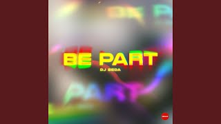 Download Lagu Be Part (Extended Mix) Download Lagu Be Part (Extended Mix)