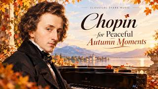 Chopin for Peaceful Autumn Moments — Peaceful Piano for Relaxation (432Hz)