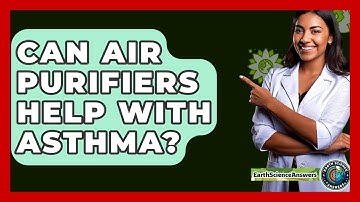 Can Air Purifiers Help With Asthma? - Earth Science Answers