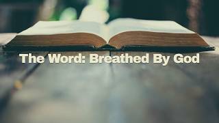 The Word: Breathed by God