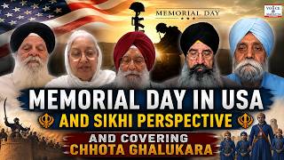 Memorial Day in USA and Sikhi Perspective and covering Chhota Ghalukara | TIPS FOR GOOD LIFE