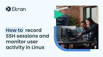 How to Record SSH Sessions and Monitor User Activity in Linux with Ekran System