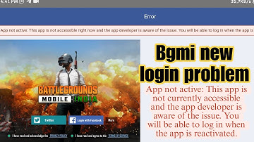 App not active: This app is not currently accessible and the app developer is aware. bgmi login