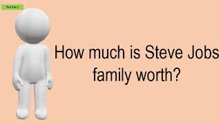 How Much Is Steve Jobs Family Worth?