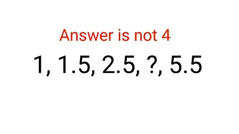 1, 1.5, 2.5, ?, 5.5 Answer is not 4. 99% could not complete this series test! Can you? #ukraine