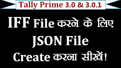 How To Create JSON File For IFF In Tally Prime 3.0 | Create JSON File For IFF In Tally Prime 3.0.1