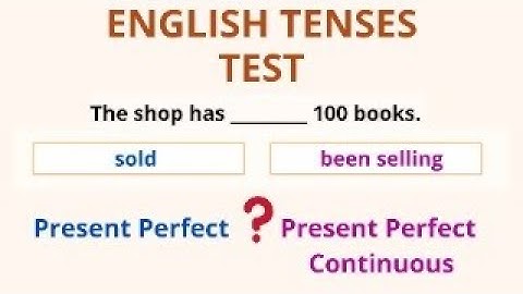 English Tenses Test – Present Perfect or Present Perfect Continuous? – English Grammar Test