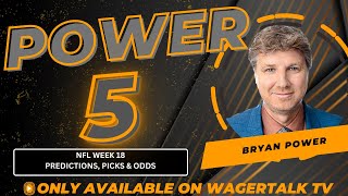 NFL Week 18 Predictions, Picks, Market Moves and Odds | Power 5 with Bryan Power
