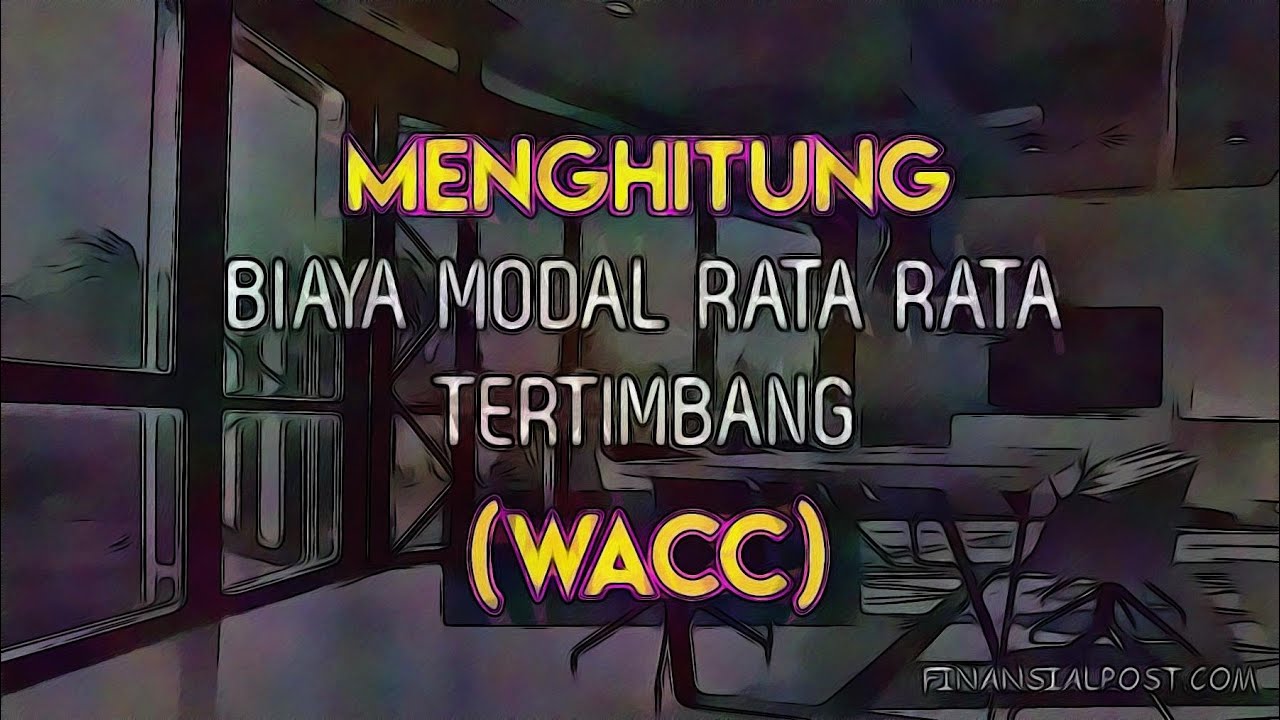 Menghitung Biaya Modal Rata Rata Tertimbang Wacc 