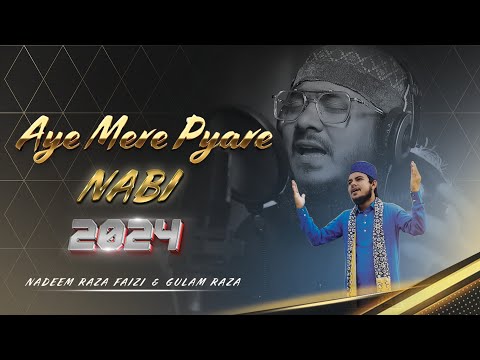 Nadeem Raza Faizi Album Aye Mere Pyare Nabi New Rabi Ul Awal Naat 2024 Eid Milad Un Nabi 2024