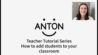 Anton Teacher Series How To Add Students To Your Classroom