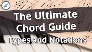 The Ultimate Chord Guide: Types and Notations