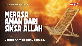 Fathul Majid : Merasa Aman dari Siksa Allah - Ustadz Ahmad Zainuddin, Lc.