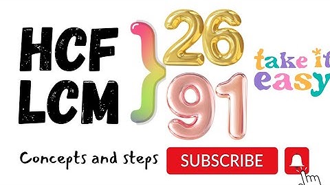 how to find LCM and HCF of 26 and 91 | find LCM and HCF of two numbers  | concepts and steps