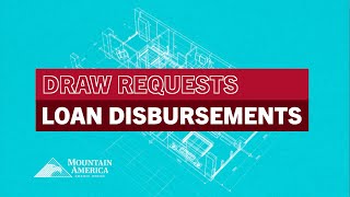 Mountain America Construction Loan: Draw Requests and Loan Disbursements