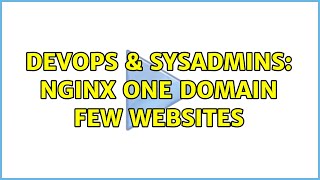 DevOps & SysAdmins: nginx one domain few websites