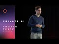 Privacy Preserving AI - Andrew Trask, OpenMined